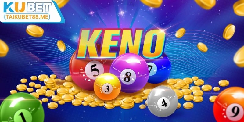 Trò chơi Keno tại Kubet88 chơi cực nhanh